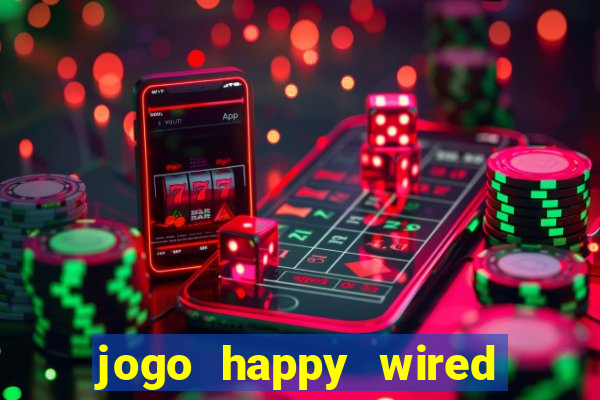 jogo happy wired paga mesmo